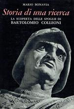 Storia di una ricerca : la scoperta delle spoglie di Bartolomeo Colleoni,vita del condottiero