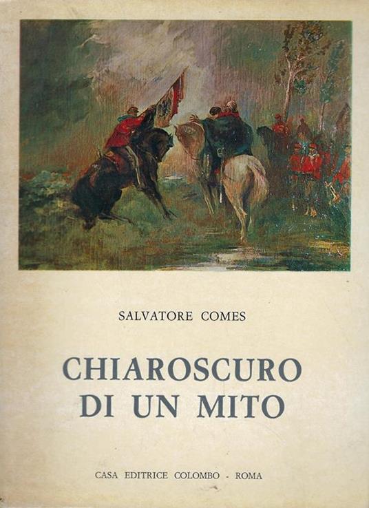 Chiaroscuro di un mito : note sulla letteratura garibaldina - Salvatore Comes - copertina