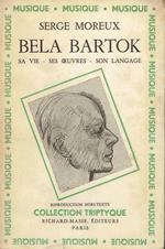 Bela Bartok : sa vie, ses oeuvres, son langage