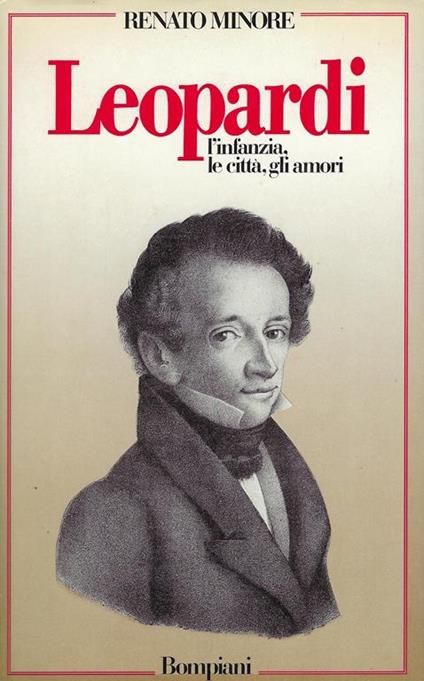 Leopardi : l'infanzia, le città, gli amori - Renato Minore - copertina