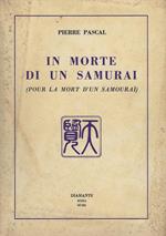 In morte di un Samurai,seguito da l'Apologia per un fiore di Camelia bianca