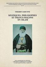Mystiques, philosophes et francs-maçons en Islam : Riza Tevfik, penseur ottoman (1868-1949), du soufisme à la confrérie