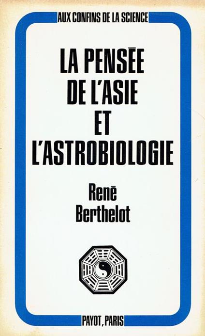 La pensée de l'Asie et l'astrobiologie - René Berthelot - copertina