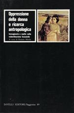 Oppressione della donna e ricerca antropologica : immaginario e realtà nella subordinazione femminile