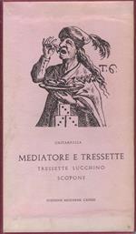 Mediatore e tressette : revole de iocare e pavare con l'aggiunta del tressette lucchino e de lo scopone