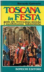 Toscana in festa : guida alle rievocazioni storiche e manifestazioni folkloristiche in citta e paesi