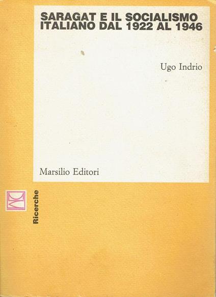 Saragat e il socialismo italiano dal 1922 al 1946 - Ugo Indrio - copertina