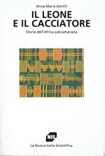 Il leone e il cacciatore : storia dell'Africa sub-sahariana