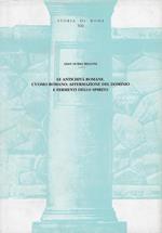 Le antichità romane : l'uomo romano,affermazione del dominio e fermenti dello spirito