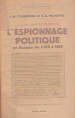 L' espionnage politique en Europe de 1500 a 1815 : la diplomatie secrète