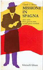 Missione in Spagna : 1933-1939: prova generale della seconda guerra mondiale