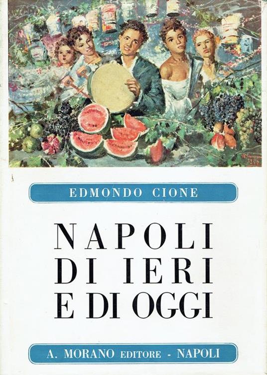 Napoli di ieri e di oggi - Edmondo Cione - copertina