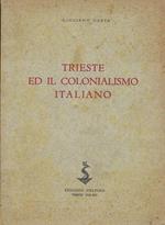 Trieste ed il colonialismo italiano : appunti storico-giornalistici