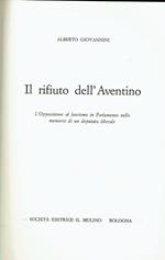 Il rifiuto dell'Aventino : l'opposizione al fascismo in Parlamento nella memoria di un deputato liberale