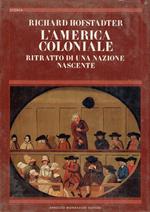 L' America coloniale : ritratto di una nazione nascente