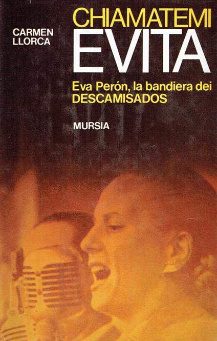 Chiamatemi Evita. Eva Perón, la bandiera dei descamisados - Carmen Llorca - copertina