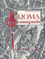 Roma romagnola : memorie di Romagna a Roma raccolte con la collaborazione di Gian Ludovico Masetti Zannini
