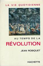 La vie quotidienne au temps de la Révolution