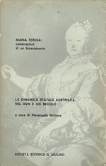 Maria Teresa : celebrazioni di un bicentenario,la dinamica statale austriaca nel 18. e 19. secolo