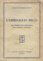 L' ammiraglio Millo. Dall'impresa dei Dardanelli alla passione dalmatica