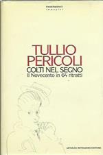 Colti nel segno. Il Novecento in 64 ritratti