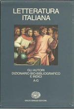 Letteratura Italiana - Gli autori. Dizionario Bio-bibliografico e indici A-G