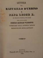 Lettera di RAFFAELLO D'URBINO A Papa Leone X. di nuovo posta in luce dal Cavaliere Pietro Ercole Visconti commissario delle antichità romane. Presidente del Museo Capitolino