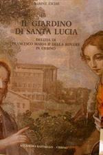 Il Giardino Di Santa Lucia. Delizia Di Francesco Maria Ii Della Rovere In Urbino