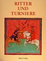 Ritter Und Turniere. Ein Höfisches Fest In Buchillustrationen Des Mittelalters Und Der Frühen Neuzeit