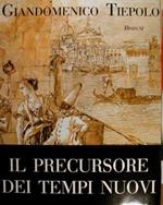 Giandomenico Tiepolo. Disegni. Il precursore dei tempi nuovi