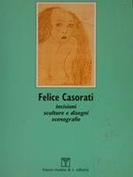 Felice Casorati Incisioni Sculture E Disegni Scenografie. Torino, 19 Febbraio. 31 Marzo 1985
