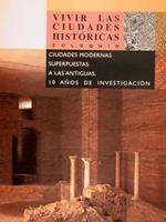 Vivir Las Ciudades Historicas Coloquio Ciudades Modernas Superpuestas A Las Antiguas. 10 Anos De Investigation