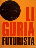 Liguria Futurista. Genova, 17 Dicembre 1997. 8 Marzo 1998