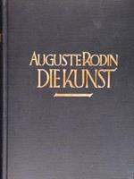 Auguste Rodin. DIE KUNST. Gespraeche des meisters gesammelt von Gsell Paul