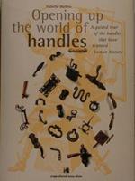 Opening up the world of handles. A guided tour of the handles that have scanned human history