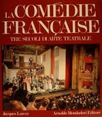 La Comédie francaise. Tre secoli di arte teatrale