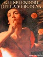Gli Splendori Della Vergogna. La Collezione Dei Dipinti Dell’Opera Pia Dei Vergognosi. Bologna, 9 Novembre 1995 - 7 Gennaio 1996