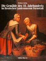 Die Gemälde Des 18. Jahrhunderts Im Hessischen Landesmuseum Darmstadt. Bestandskatalog