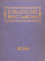 Il Palazzo Del Banco Di Roma. Storia, Cronaca, Aneddoti