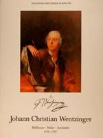 Johann Christian Wentzinger. Bidhauer. Maler. Architekt, 1710. 1797