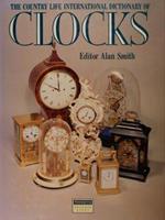 The Country Life International Dictionary Of Clocks