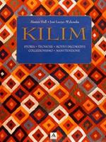 Kilim. Storia. Tecniche. Motivi Decorativi. Collezionismo. Manutenzione Di :Hull A. E Aa.Vv