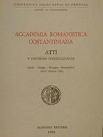 Accademia Romanistica Costantiniana. Atti V Convegno Internazionale ( Spello. Perugia. Bevagna. Sansepolcro 14-17 Ottobre 1981)