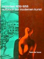 Muenchen 1869 1958 Aufbruch Zur Modernen Kunst. Haus Der Kunst, 21 Juni Bis 5. Oktober 1958. Rkonstruktion Der Ersten Internationalen Kunstaustellung 1869. Leibl Und Sein Kreis - Vom Jugendstil Zum Blauen Reiter - Gegenwart