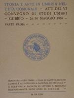 Storia E Arte In Umbria Nell'Età Comunale - Atti Del Vi Convegno Di Studi Umbri - Gubbio - 26-30 Maggio 1968. Parte I/Ii