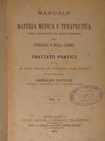 Manuale di materia medica e terapeutica basata specialmente sui recenti progressi della Fisiologia e della Clinica. Trattato Pratico. Vol. I