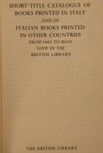 Short-Title Catalogue Of Books Printed In Italy And Of Italian Books Printed In Other Countries From 1465 To 1600. Now In The British Library
