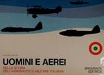 Uomini e aerei nella storia dell'aereonautica militare italiana