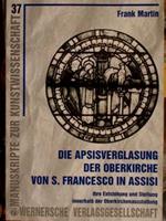 Die Apsidverglasung Der Oberkirche Von S. Francesco In Assisi. Ihre Entstehung Und Stellung Innerhalb Der Oberkirchenausstattung