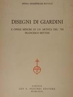 Disegni di giardini e opere minori di un artista del '700. Francesco Bettini